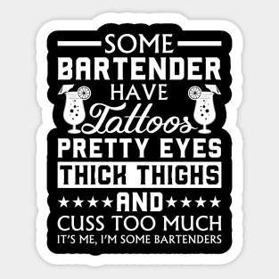 Some Bartender Have Tattoos Funny Sticker